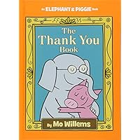 The Thank You Book (An Elephant and Piggie Book) (An Elephant and Piggie Book (25))