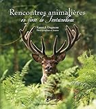Rencontres animaliÃ¨res en forÃªt de Fontainebleau (French Edition) by 