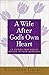 A Wife After God's Own Heart: 12 Things That Really Matter in Your Marriage