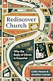 Rediscover Church: Why the Body of Christ Is