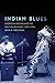 Indian Blues: American Indians and the Politics of Music, 1879-1934 (New Directions in Native American Studies Series)