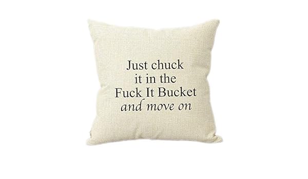 Amazon Com Arthuryerkes Just Chuck It In The Fuck It Bucket White