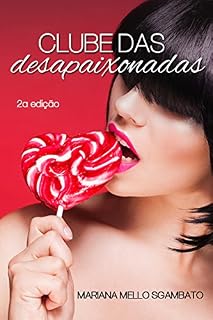 Livro Clube das Desapaixonadas: Não existe cara certo, aproveite o errado mesmo!