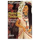Malinche l'indienne : L'autre conquête du Mexique by