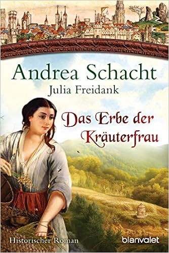 Das Erbe Der Krauterfrau Historischer Roman Myntha Die Fahrmannstochter Band 5 Amazon De Schacht Andrea Freidank Julia Bucher