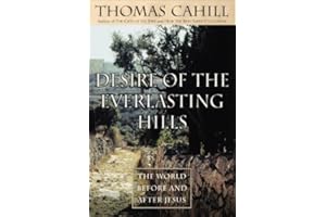 Desire of the Everlasting Hills: The World Before and After Jesus (Hinges of History Book 3)