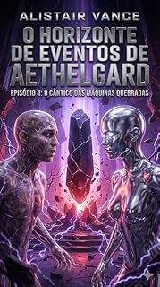 Livro O Cântico das Máquinas Quebradas (O Horizonte de Eventos de Aethelgard Livro 4)