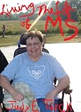 LIVING THE LIFE OF MS by Judy  E. Turck