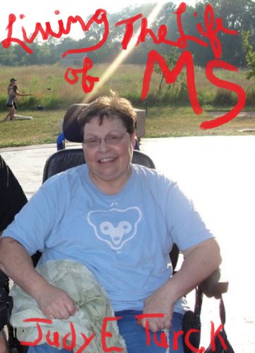 LIVING THE LIFE OF MS by Judy E. Turck