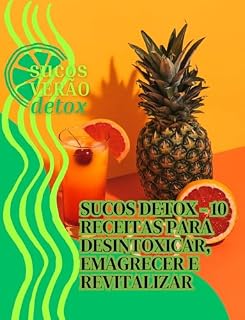 Livro SUCOS DETOX : 10 RECEITAS PARA DESINTOXICAR, EMAGRECER E REVITALIZAR