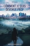 Comment je suis devenue prof (French Edition) by 