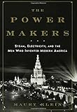 The Power Makers: Steam, Electricity, and the Men Who Invented Modern America