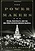 The Power Makers: Steam, Electricity, and the Men Who Invented Modern America