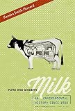 Pure and Modern Milk: An Environmental History since 1900 by Kendra Smith-Howard