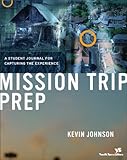 Mission Trip Prep Kit Leader's Guide: A Student Journal for Capturing the Experience by