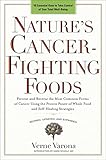 Nature's Cancer-Fighting Foods: Prevent and Reverse the Most Common Forms of Cancer Using the Proven Power of Whole Food and Self-Healing Strategies by 
