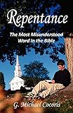 Repentance: The Most Misunderstood Word in the Bible by
