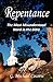 Repentance: The Most Misunderstood Word in the Bible by