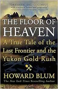 The Floor Of Heaven A True Tale Of The Last Frontier And