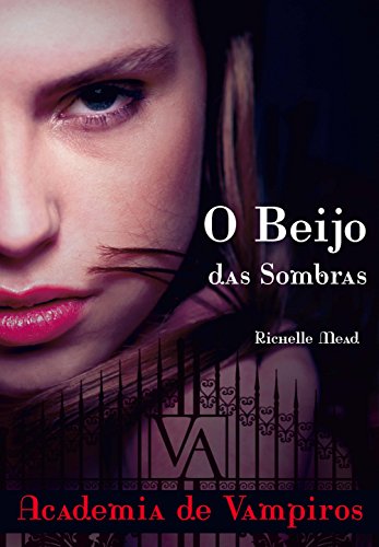 Beijo das Sombras - Vampire Academy (Em Portugues do Brasil)