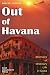 Out of Havana - Memoirs of Ordinary Life in Cuba