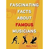 Fascinating Facts About Famous Musicians