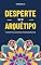 Livro Desperte Seu Arquétipo: Um Caminho para o Autoconhecimento