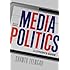 Media Politics: A Citizen's Guide, 2nd Edition