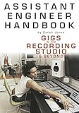 Assistant Engineer Handbook: Gigs In The Recording Studio And Beyond by Sarah Jones