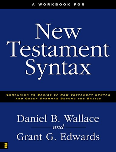 Download A Workbook for New Testament Syntax: Companion to Basics of New Testament Syntax and Greek Grammar Beyond the Basics (English Edition) PDF