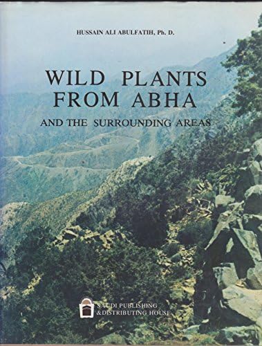 Wild Plants From Abha & the Surrounding Areas (Arabic) Hardcover – January 1, 1984