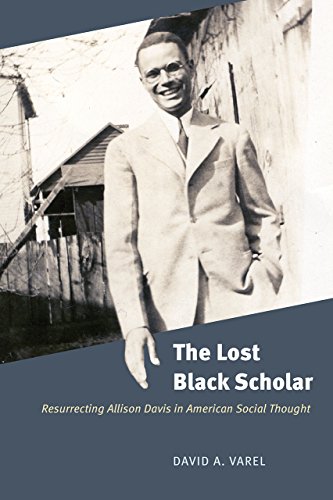 !B.e.s.t The Lost Black Scholar: Resurrecting Allison Davis in American Social Thought<br />EPUB