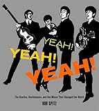 Yeah! Yeah! Yeah!: The Beatles, Beatlemania, and