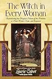 The Witch in Every Woman: Reawakening the Magical Nature of the Feminine to Heal, Protect, Create, a by Laurie Cabot, Jean Mills