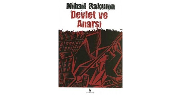 Devlet Ve Anarsi Mihail Bakunin 9789944916516 Amazon Com Books