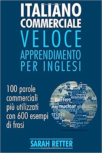 Amazon Com Italiano Commerciale Veloce Apprendimento Per Inglesi 100 Parole Commerciali Piu Utilizzati In Inglese Con 600 Esempi Di Frasi Italian Edition Retter Sarah Books