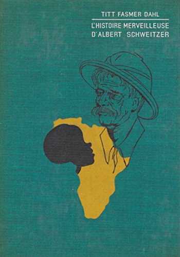 L'histoire merveilleuse d'Albert Schweitzer by (Library Binding)
