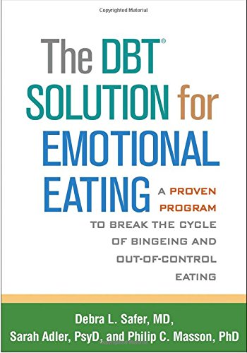 [B.E.S.T] The DBT® Solution for Emotional Eating: A Proven Program to Break the Cycle of Bingeing and Out-of-<br />[T.X.T]