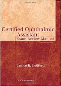 Certified Ophthalmic Assistant Exam Review Manual The