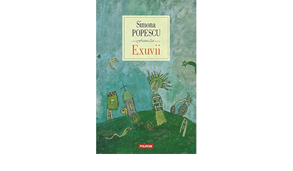 Exuvii Romanian Edition Simona Popescu 9789734671809 Amazon Com Books