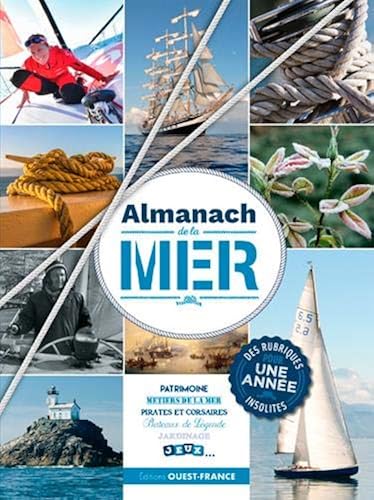 Download Almanach de la mer : Patrimoine, métier de la mer, pirates et corsaires, bateaux de légende, jardinage, jeux... PDF