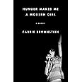 Hunger Makes Me a Modern Girl A Memoir Brownstein, Carrie