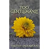 Too Gentlemanly: An Elizabeth and Mr. Darcy Story