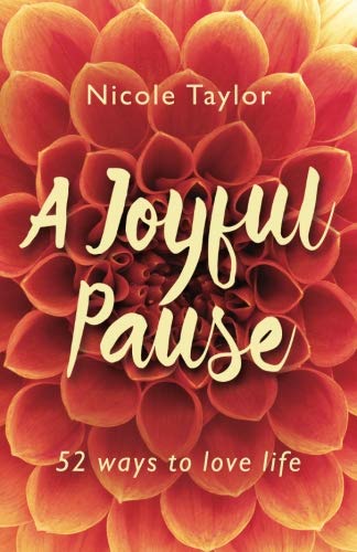 A Joyful Pause: 52 ways to love life