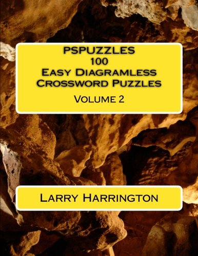 PSPUZZLES 100 Easy Diagramless Crossword Puzzles Volume 2 by Larry Harrington