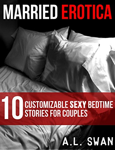 10 Customizable Sexy Bedtime Stories for Couples (Married Erotica)