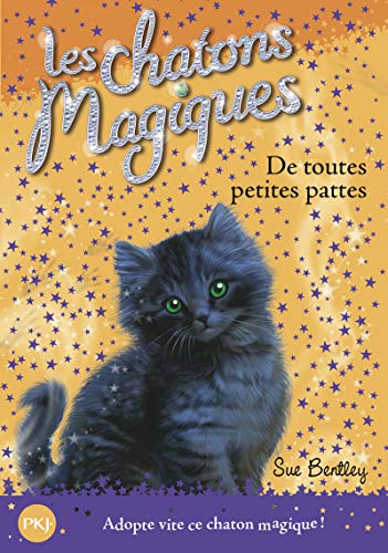 Les chatons magiques, Tome 12 : De toutes petites pattes by Sue Bentley