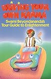 Driving Your Own Karma: Swami Beyondananda's Tour Guide to Enlightenment by Swami Beyondananda