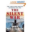 The Silent War: The Cold War Battle Beneath the Sea
