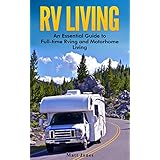 RV Living: An Essential Guide to Full-time Rving and Motorhome Living